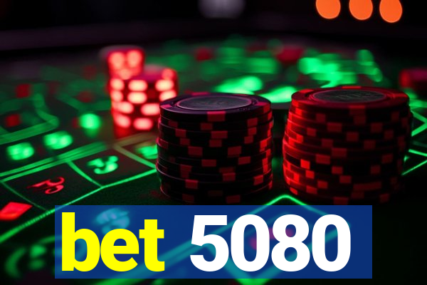 bet 5080